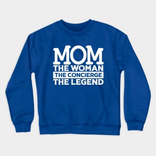 Mom The Woman The Concierge The Legend Crewneck Sweatshirt